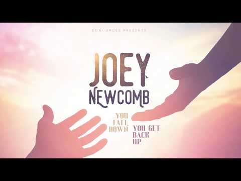 You Fall Down You Get Back Up – JOEY NEWCOMB (Official Audio)