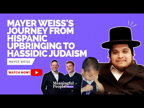 A Journey from Hispanic Upbringing to Chassidic Jew | Mayer Weiss