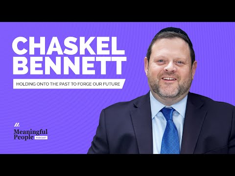 Chaskel Bennett | Holding Onto The Past To Forge Our Future