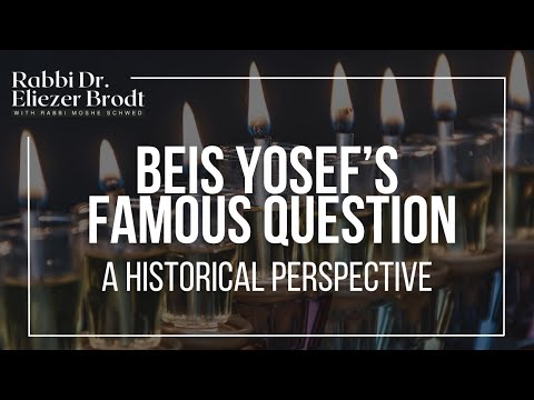 Beis Yosef’s Famous Question; A Historical Perspective