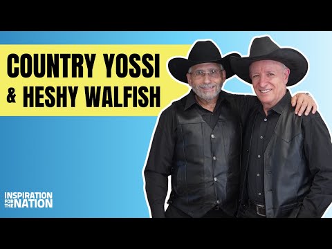 The Story of Country Yossi & Heshy Walfish | Inspiration for the Nation podcast with Yaakov Langer