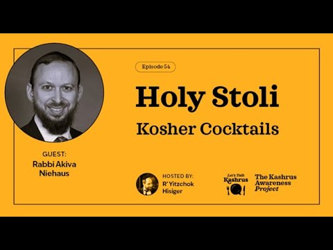 Lets Talk Kashrus Episode 54: Holy Stoli – Kosher Cocktails