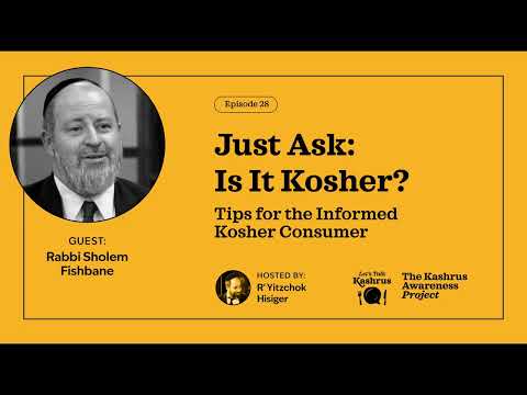 Let’s Talk Kashrus Episode 28 Just Ask: Is it Kosher?