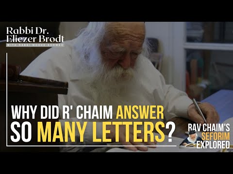 Why Did R’ Chaim Answer So Many letters?