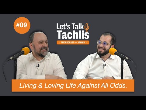 LTT Podcast EP #09 – Living & Loving Life Against All Odds – Moishy Moskowitz