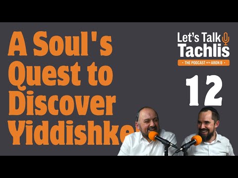 A Soul’s Quest to Discover Yiddishkeit – Aaron Fast | LTT Podcast #12