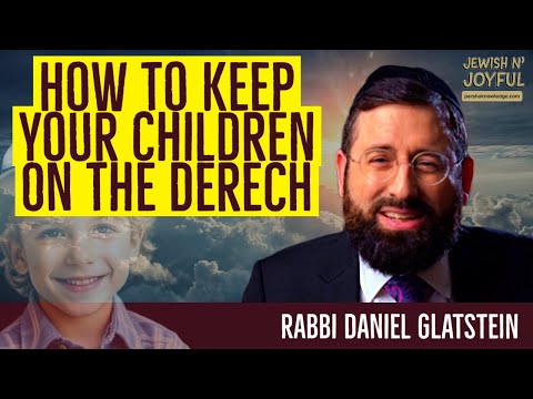 Rabbi Daniel Glatstein Exclusive – How to Keep Your Children on the Derech