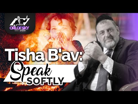 Tisha Bav: Speak Softly (Ep. 179)