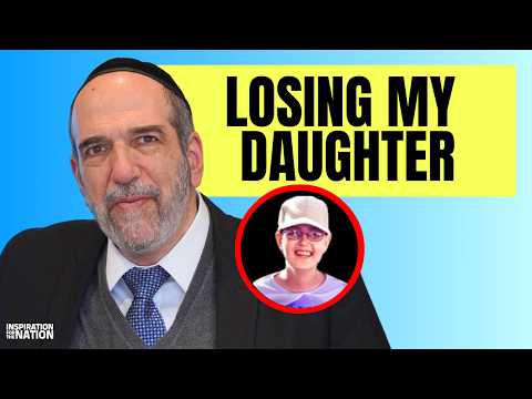 Saying Goodbye to My Daughter for the Last Time – Rabbi Asher Resnick