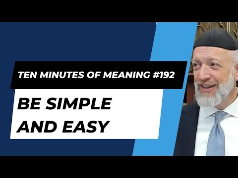 Ten Minutes of Meaning (Part 192): Be Simple and Easy – Mesillas Yesharim