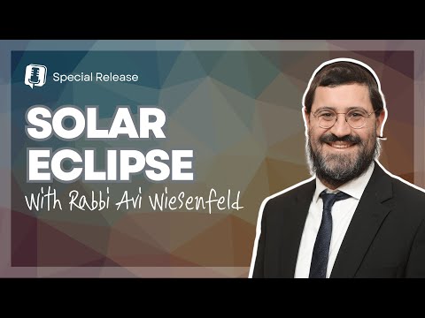 Solar Eclipse Idea with Rabbi Avi Wiesenfeld