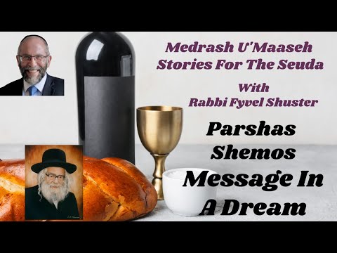 Stories For The Seuda – Parshas Shemos – Message in A Dream