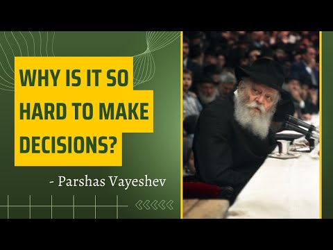 Why is it So Hard to Make Decisions? | Parshas Vayeshev