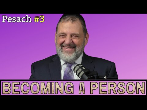 Pesach – Becoming a Person (Ep. 229)