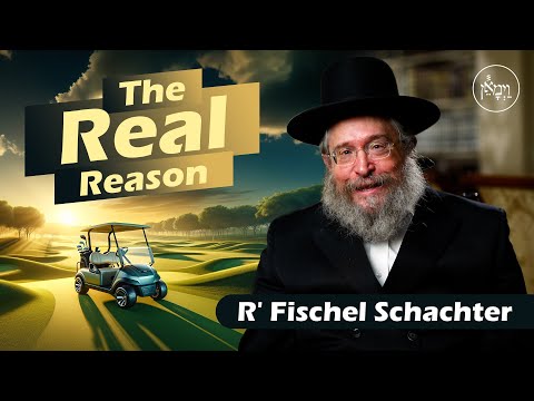 The Real Reason | Rabbi Fischel Schachter