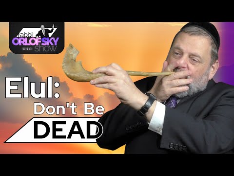 Elul: Don’t Be Dead (Ep. 197)