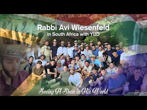 Full Documentary: Rabbi Avi Wiesenfeld in South Africa with Yeshivas Beis Dovid – Seeing Hashem in His World