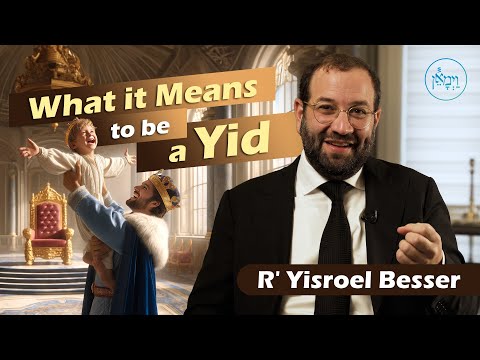 What it Means to be a Yid! | R’ Yisroel Besser