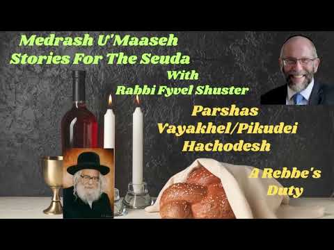 Stories For The Seuda – Parshas Vayakhel Pikudei – A Rebbe’s Duty