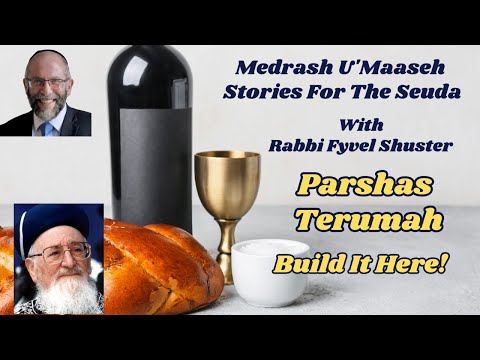 Stories For The Seuda – Parshas Terumah – Build It Here!