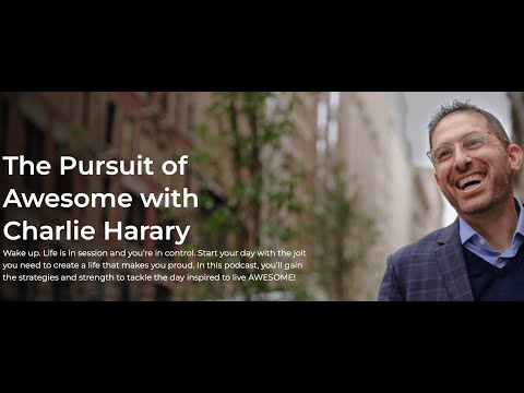 Thursday wisdom with Charlie Harary and the Pursuit of Awesome podcast.