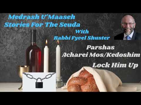 Stories for the Seuda – Parshas Acharei Mos Kedoshim – Lock Him Up