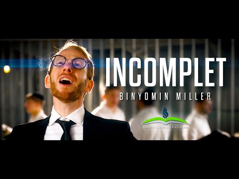 INCOMPLET ft. Binyomin Miller – Yeshiva Nishmas HaTorah | בן מילר – לא שלם