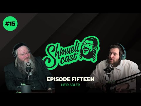 Giving Back is for Yourself | Meir Adler – ShmueliCast Ep. 15