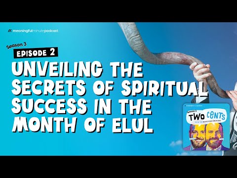 Unveiling The Secrets of Spiritual Success In The Month of Elul