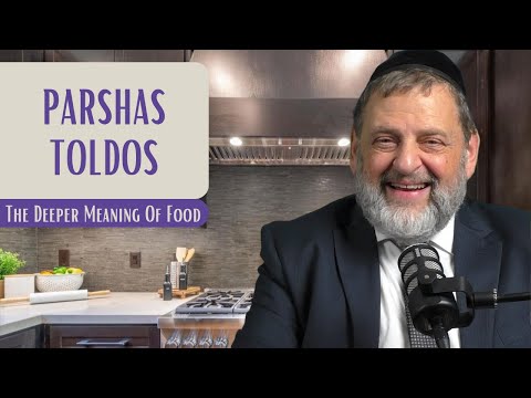 Toldos – The Deeper Meaning Of Food | Rabbi Dovid Orlofsky