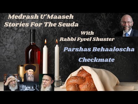 Stories for the Seuda – Parshas Behaaloscha – Checkmate