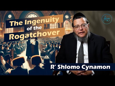 The Ingenuity of the Rogatchover | Rabbi Shlomo Cynamon