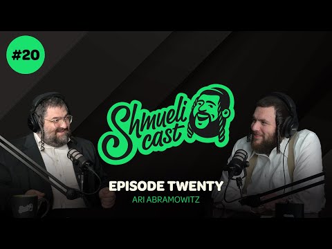 Open Yourself up for Opportunities | Ari Abramowitz – ShmueliCast Ep. 20