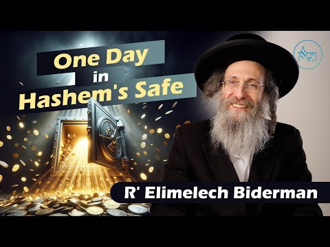 One Day in Hashem’s Safe | Rabbi Elimelech Biderman