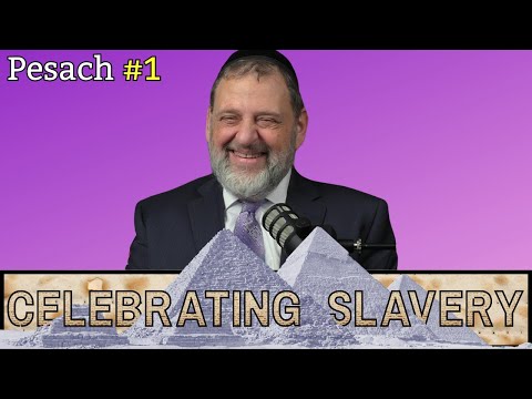 Pesach – Celebrating Slavery (Ep. 227)