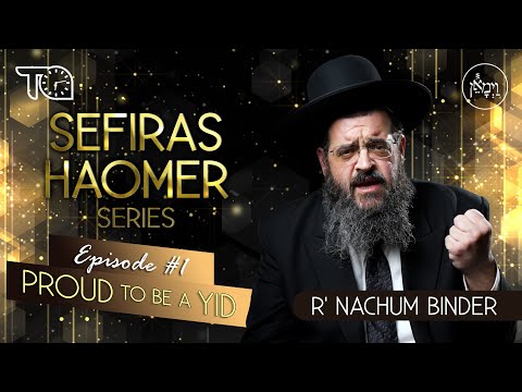 Sefiras Hamoer Series – Proud to be a Yid | Rabbi Nachum Binder