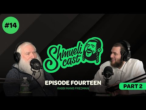 Hard Times Creates Strong Men | Rabbi Manis Friedman – ShmueliCast Ep. 14 – Part 2