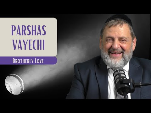 Vayechi – Brotherly Love | Rabbi Dovid Orlofsky