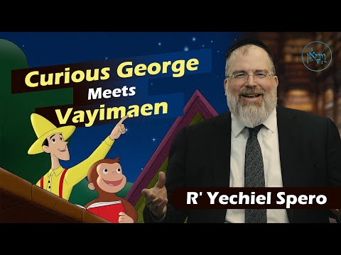 Curious George Meets Vayimaen | Rabbi Yechiel Spero