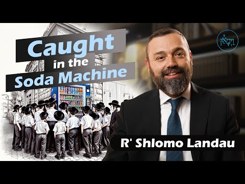 Caught in The Soda Machine | Rabbi Shlomo Landau